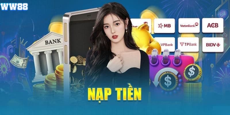 Hướng Dẫn Nạp Tiền WW88 – Nạp Nhanh Chóng Và An Toàn