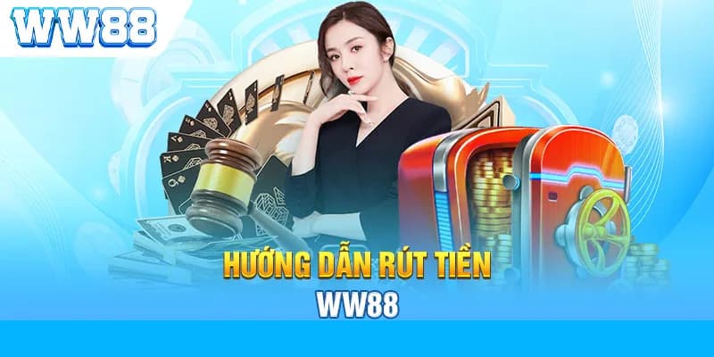 Rút Tiền WW88 - Thao Tác Nhanh Chóng, Dễ Dàng Và Tiện Lợi