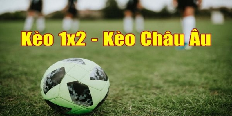 Khám Phá Kèo Châu Âu - Cách Đọc Và Đặt Cược Hiệu Quả